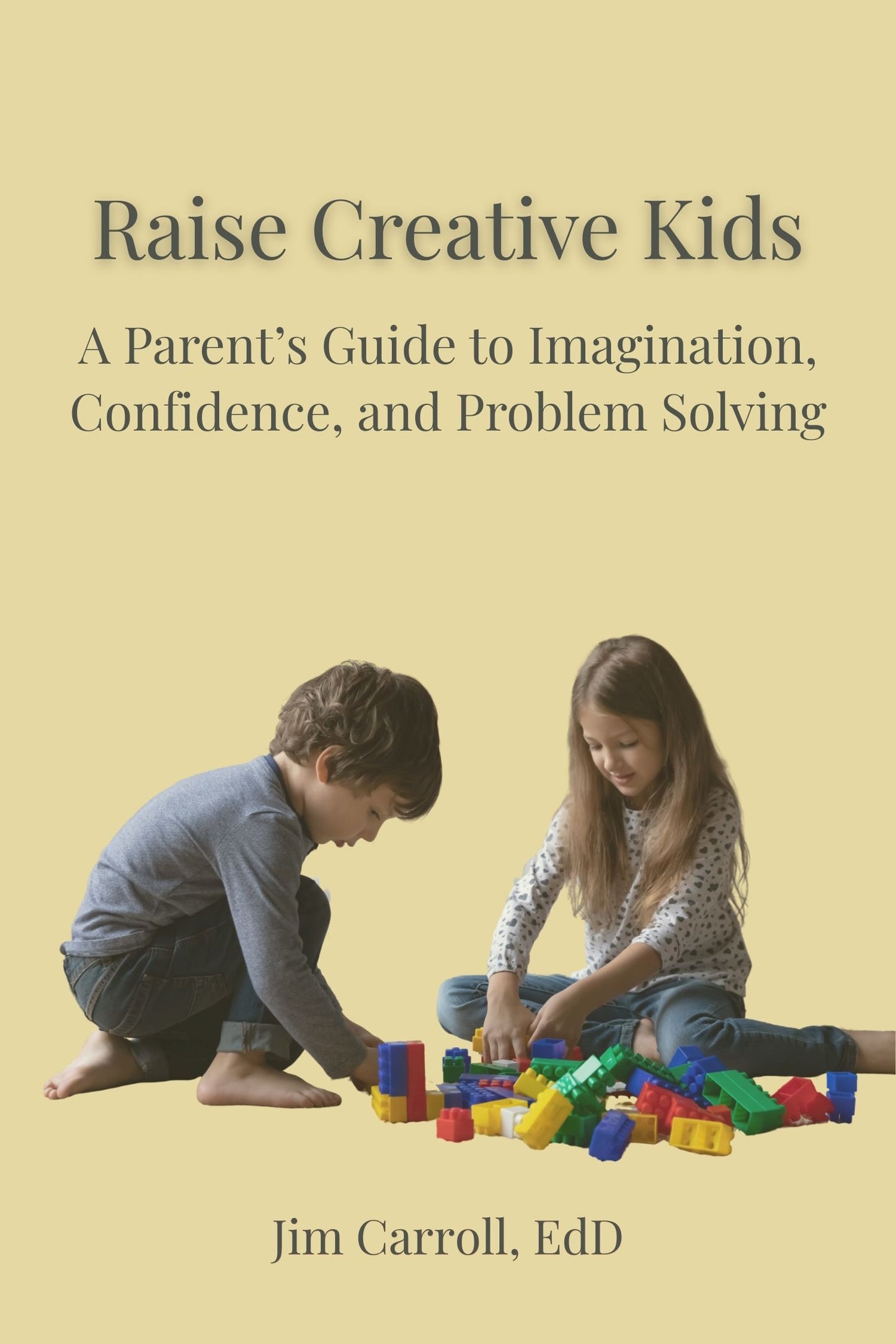 Raise Creative Kids: A Parent’s Guide to Imagination, Confidence, and Problem Solving