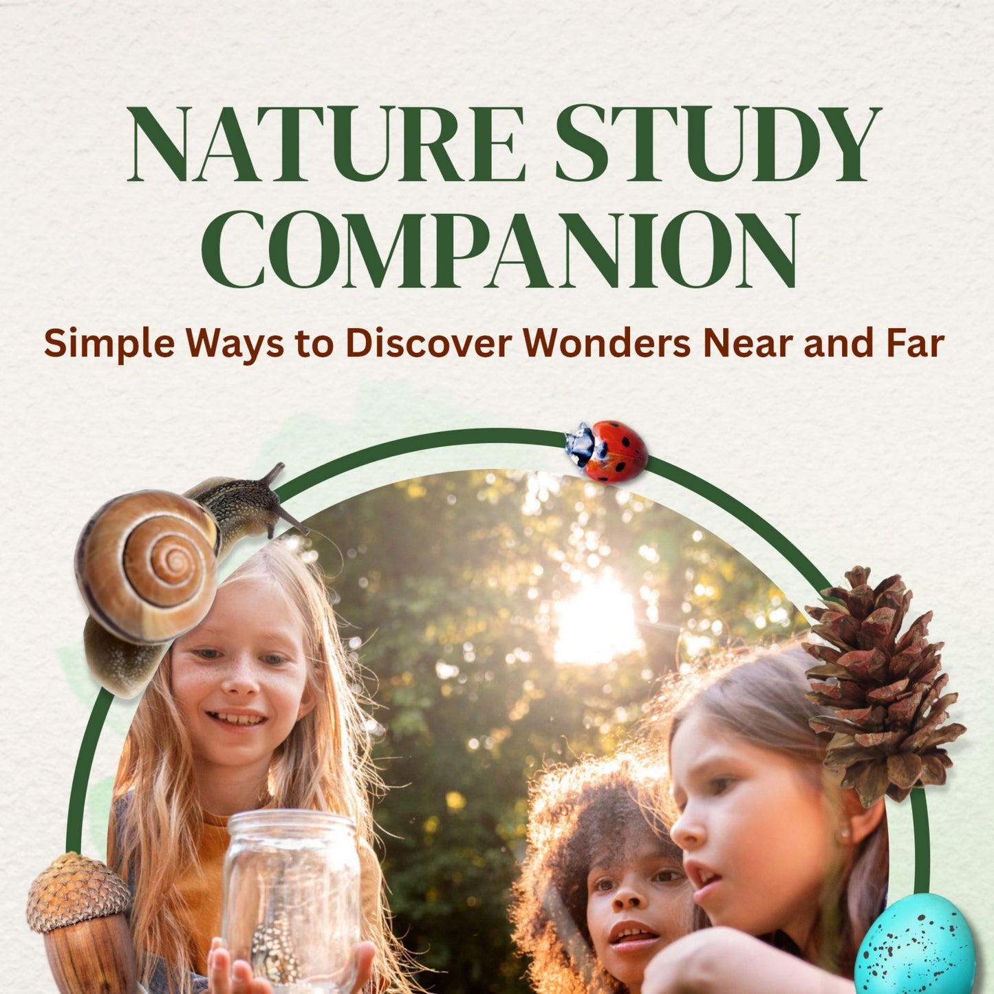 Nature Study Companion: Simple Ways to Explore Wonders Near and Far