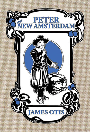 CAS: Peter of New Amsterdam: A Story of Old New York