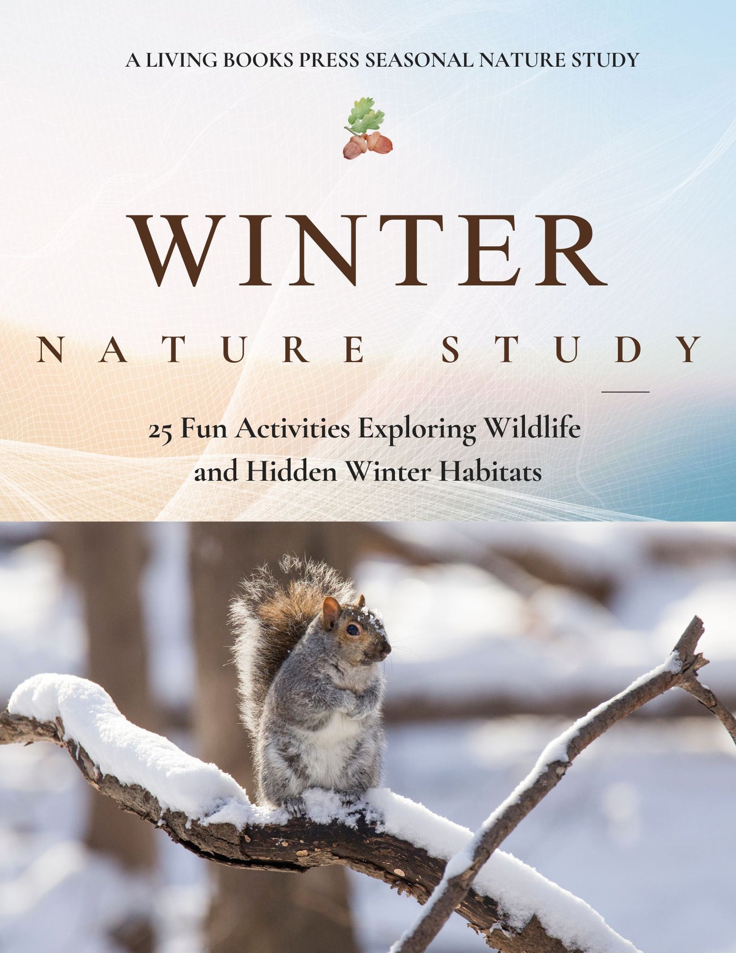 Winter Nature Study: 25 Fun Activities Exploring Wildlife  and Hidden Winter Habitats
