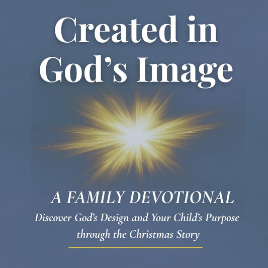 Created In God's Image - Discover Your Child’s Purpose  through the Christmas Story
